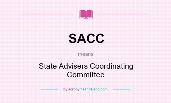 What does SACC mean? It stands for State Advisers Coordinating Committee