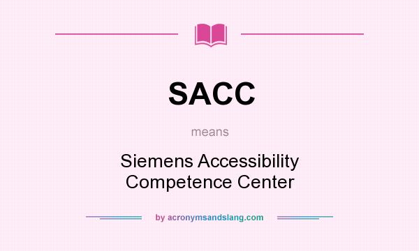 What does SACC mean? It stands for Siemens Accessibility Competence Center