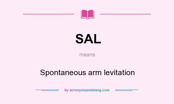 What does SAL mean? It stands for Spontaneous arm levitation