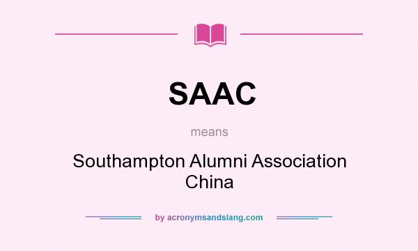 What does SAAC mean? It stands for Southampton Alumni Association China