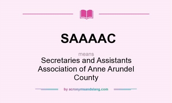What does SAAAAC mean? It stands for Secretaries and Assistants Association of Anne Arundel County
