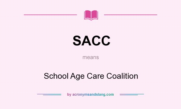 What does SACC mean? It stands for School Age Care Coalition