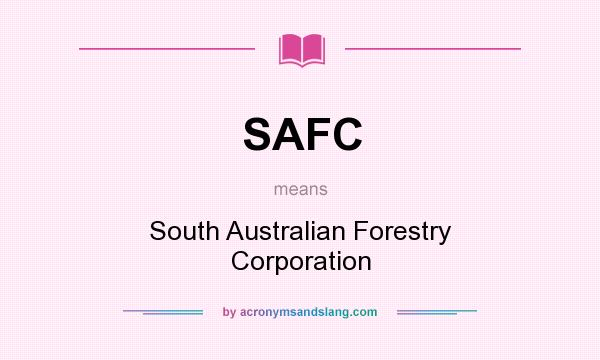 What does SAFC mean? It stands for South Australian Forestry Corporation
