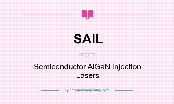 What does SAIL mean? It stands for Semiconductor AlGaN Injection Lasers