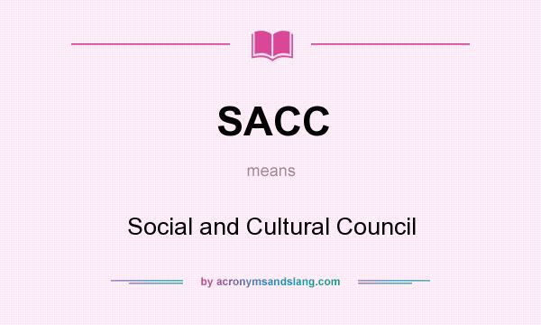 What does SACC mean? It stands for Social and Cultural Council