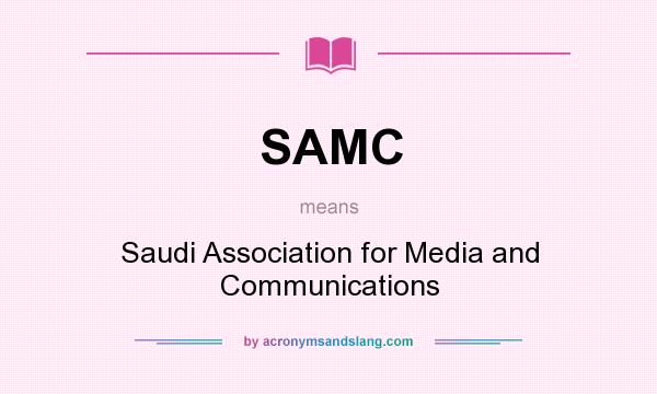 What does SAMC mean? It stands for Saudi Association for Media and Communications
