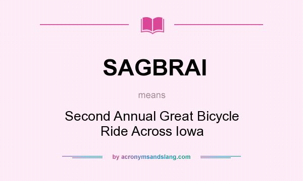 What does SAGBRAI mean? It stands for Second Annual Great Bicycle Ride Across Iowa