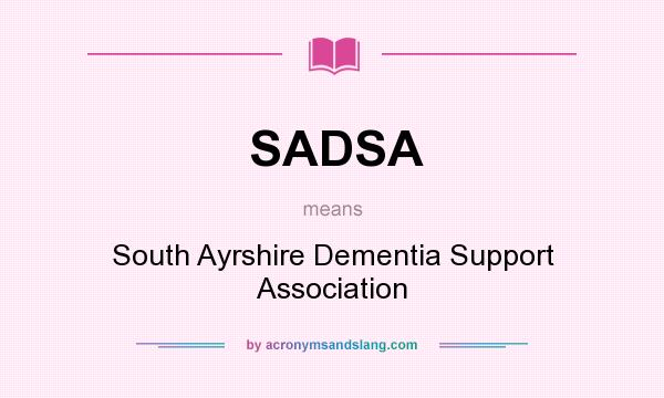 What does SADSA mean? It stands for South Ayrshire Dementia Support Association