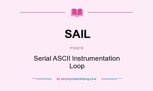 What does SAIL mean? It stands for Serial ASCII Instrumentation Loop