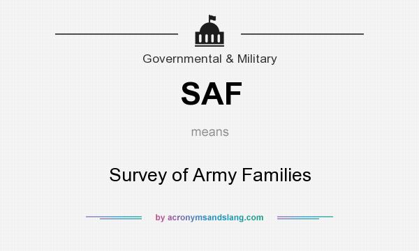 What does SAF mean? It stands for Survey of Army Families