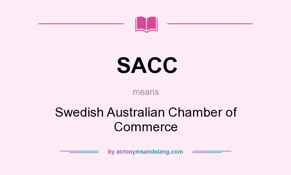 What does SACC mean? It stands for Swedish Australian Chamber of Commerce