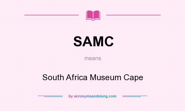 What does SAMC mean? It stands for South Africa Museum Cape