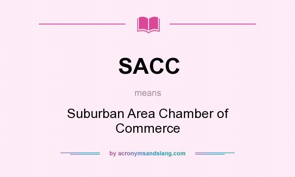 What does SACC mean? It stands for Suburban Area Chamber of Commerce