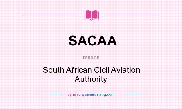 What does SACAA mean? It stands for South African Cicil Aviation Authority