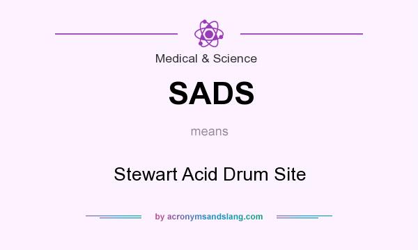 What does SADS mean? It stands for Stewart Acid Drum Site