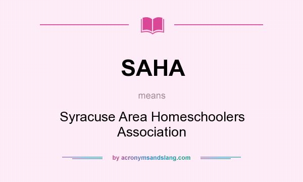 What does SAHA mean? It stands for Syracuse Area Homeschoolers Association
