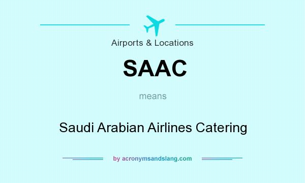 What does SAAC mean? It stands for Saudi Arabian Airlines Catering