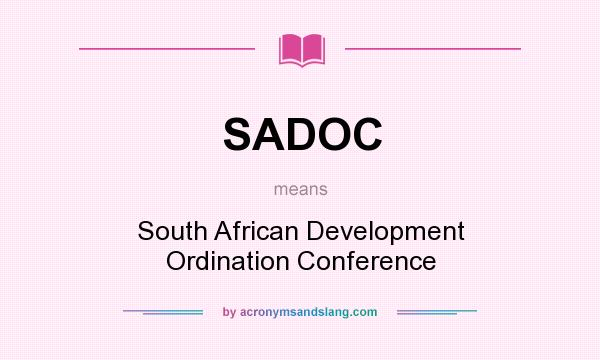 What does SADOC mean? It stands for South African Development Ordination Conference