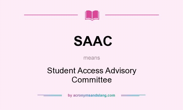 What does SAAC mean? It stands for Student Access Advisory Committee