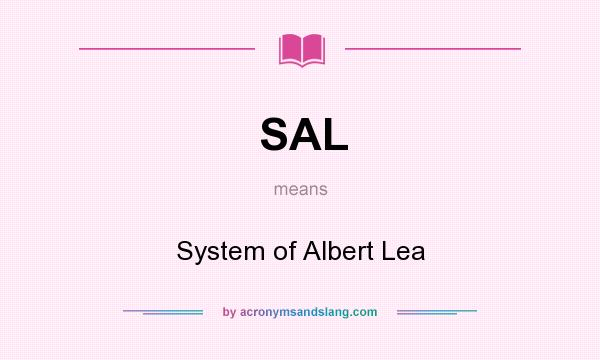 What does SAL mean? It stands for System of Albert Lea