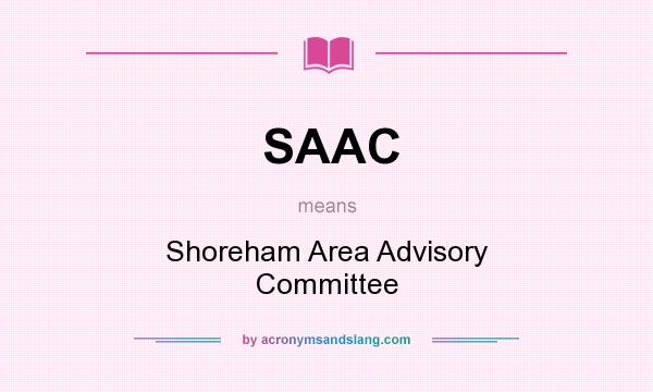 What does SAAC mean? It stands for Shoreham Area Advisory Committee