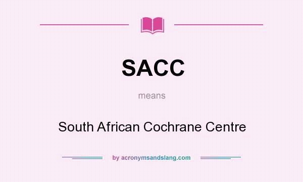 What does SACC mean? It stands for South African Cochrane Centre