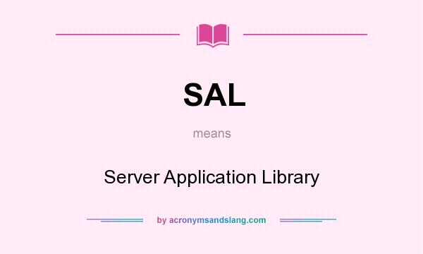 What does SAL mean? It stands for Server Application Library