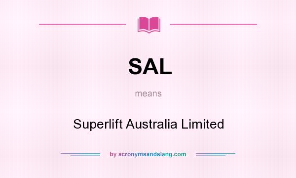 What does SAL mean? It stands for Superlift Australia Limited
