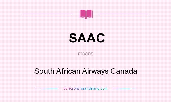 What does SAAC mean? It stands for South African Airways Canada