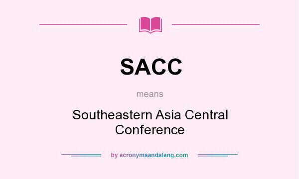 What does SACC mean? It stands for Southeastern Asia Central Conference