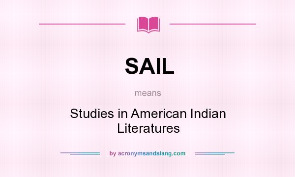 What does SAIL mean? It stands for Studies in American Indian Literatures