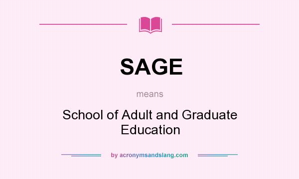 What does SAGE mean? It stands for School of Adult and Graduate Education