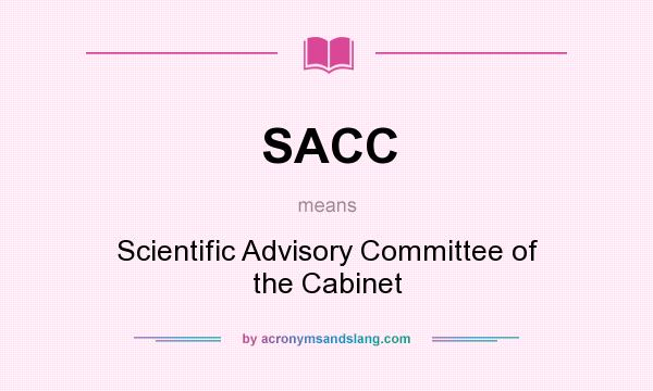 What does SACC mean? It stands for Scientific Advisory Committee of the Cabinet