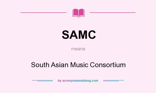 What does SAMC mean? It stands for South Asian Music Consortium