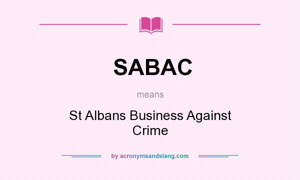 What does SABAC mean? It stands for St Albans Business Against Crime
