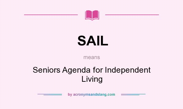 What does SAIL mean? It stands for Seniors Agenda for Independent Living