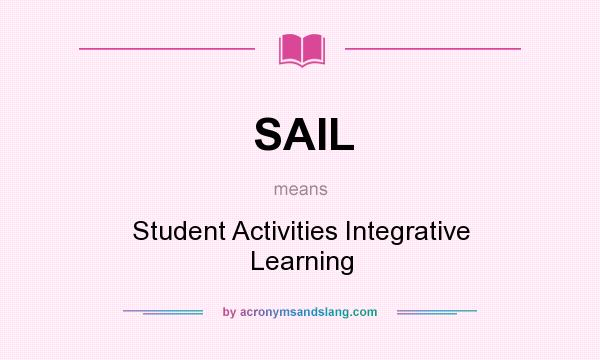 What does SAIL mean? It stands for Student Activities Integrative Learning