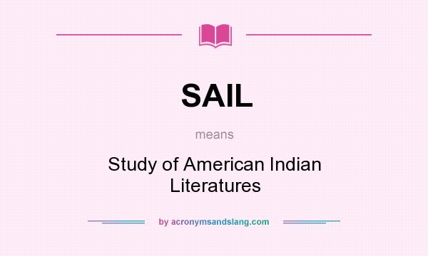 What does SAIL mean? It stands for Study of American Indian Literatures