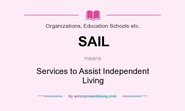 What does SAIL mean? It stands for Services to Assist Independent Living