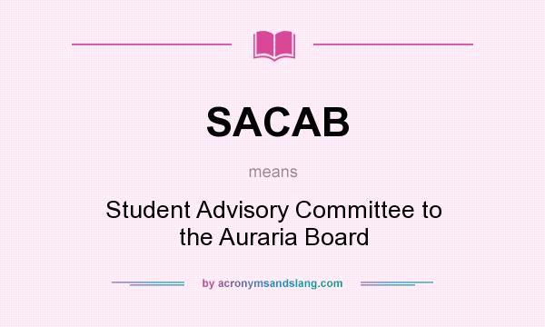 What does SACAB mean? It stands for Student Advisory Committee to the Auraria Board