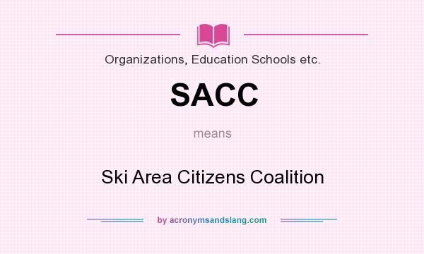 What does SACC mean? It stands for Ski Area Citizens Coalition