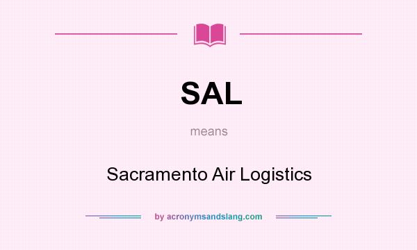 What does SAL mean? It stands for Sacramento Air Logistics