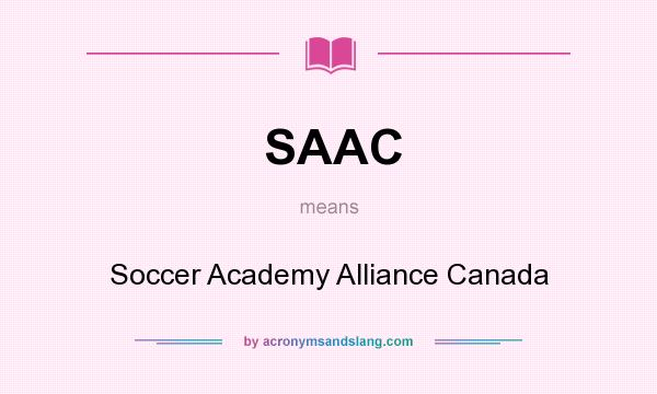 What does SAAC mean? It stands for Soccer Academy Alliance Canada