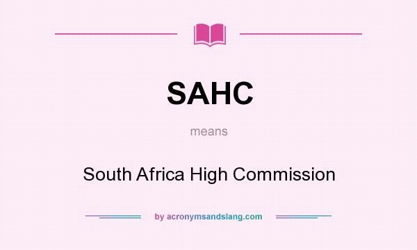 What does SAHC mean? It stands for South Africa High Commission