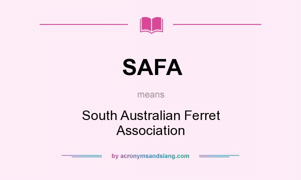 What does SAFA mean? It stands for South Australian Ferret Association