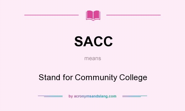 What does SACC mean? It stands for Stand for Community College