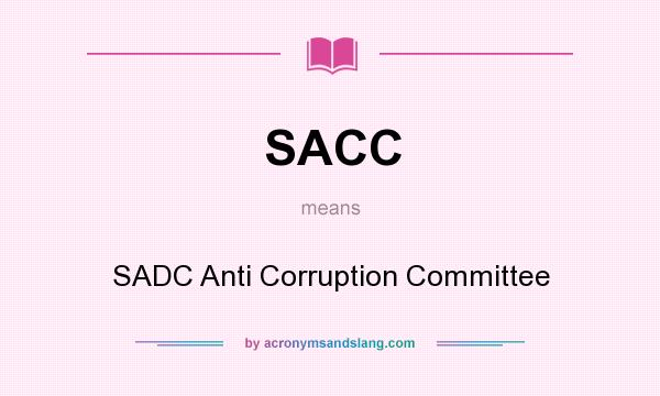 What does SACC mean? It stands for SADC Anti Corruption Committee