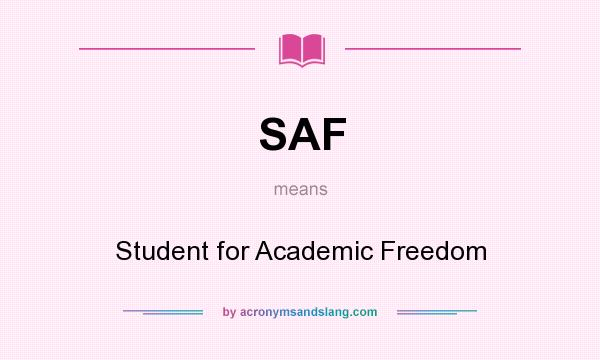 What does SAF mean? It stands for Student for Academic Freedom