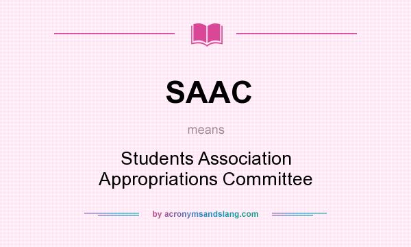 What does SAAC mean? It stands for Students Association Appropriations Committee