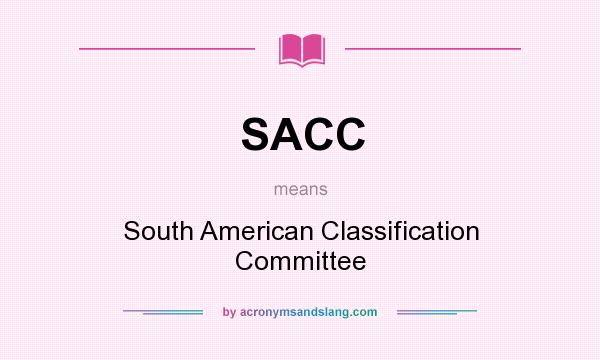 What does SACC mean? It stands for South American Classification Committee